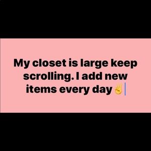 My closet is large, keep scrolling-:)